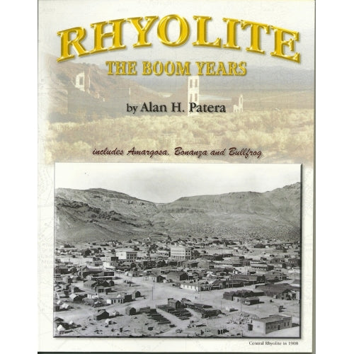 Rhyolite: The Boom Years by Alan H. Patera (Western Places Volume 3-2)