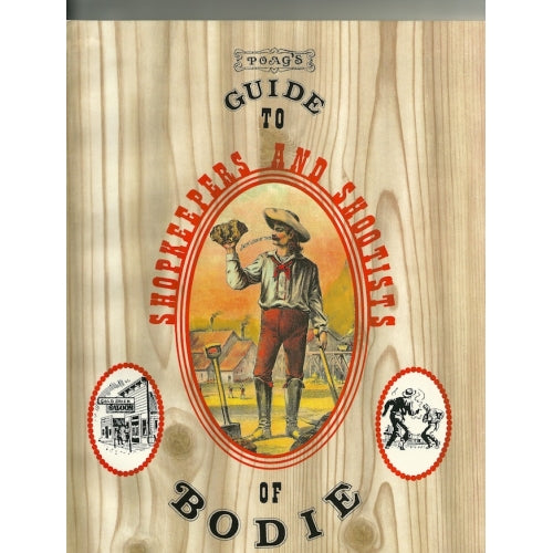 Poag's Guide to Shopkeepers and Shootists of Bodie by Larry Poag (Western Places Volume 5-2)