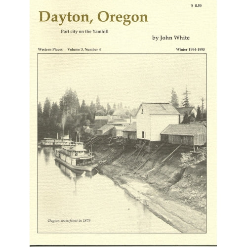 Dayton, Oregon by John White (Western Places Volume 3-4)