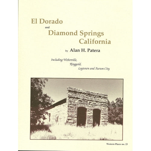 El Dorado and Diamond Springs California by Alan H. Patera (Western Places Volume 6-3)