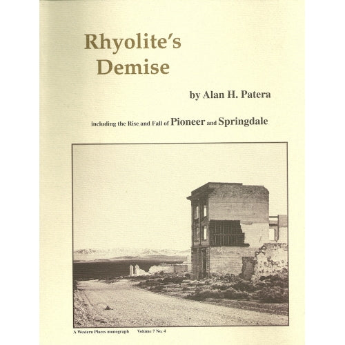 Rhyolite's Demise by Alan H. Patera (Western Places Volume 7-4)