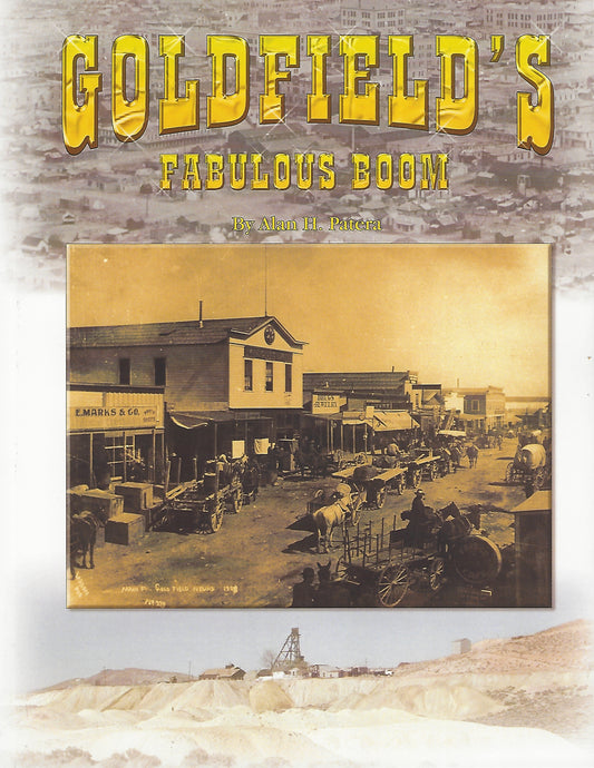 Goldfield's Fabulous Boom by Alan H. Patera (Western Places Volume 9-4)