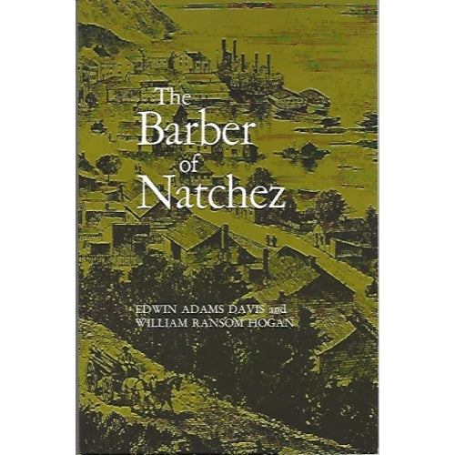 The Barber of Natchez by Edwin Adams Davis and William Ransom Hogan -book- (Adams County, MS)