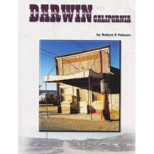Darwin, California by Robert P. Palazzo (Western Places Volume 4-4)