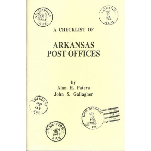 A Checklist of Arkansas Post Offices by Alan H. Patera and John H. Gallagher -book- (AR)