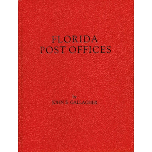 Florida Post Offices by John S. Gallagher -book- (Florida, US)