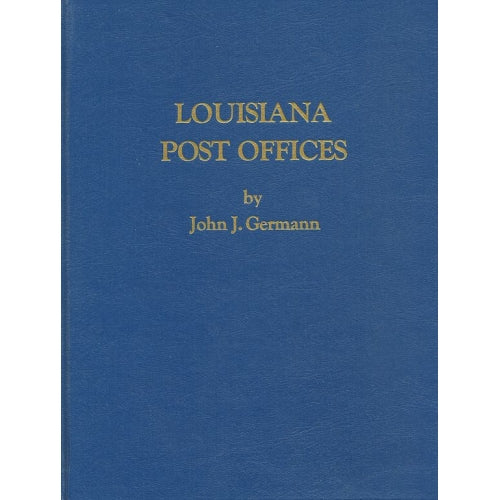 Louisiana Post Offices by John J. Germann -book- (Louisiana, US)