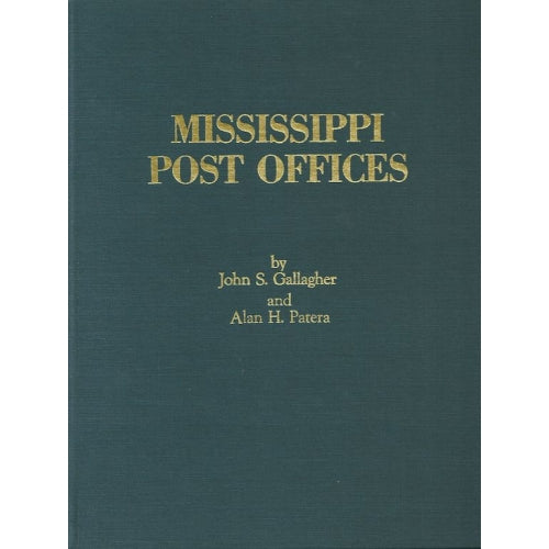 Mississippi Post Offices by John S. Gallagher and Alan H. Patera -book- (Mississippi, US)