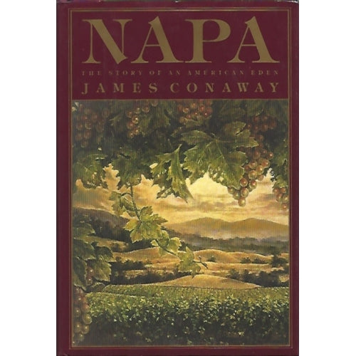 NAPA, The Story of an American Eden by James Conaway -book- (Napa County, CA)