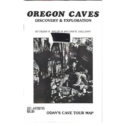 Oregon Caves Discovery & Exploration by Frank K. Walsh & William R. Halliday -book- (Josephine County, OR)