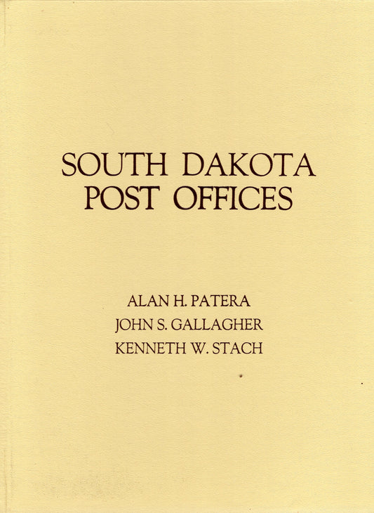 South Dakota Post Offices by Alan H. Patera, John S. Gallagher, and Kenneth W. Stach -book- (South Dakota, US)
