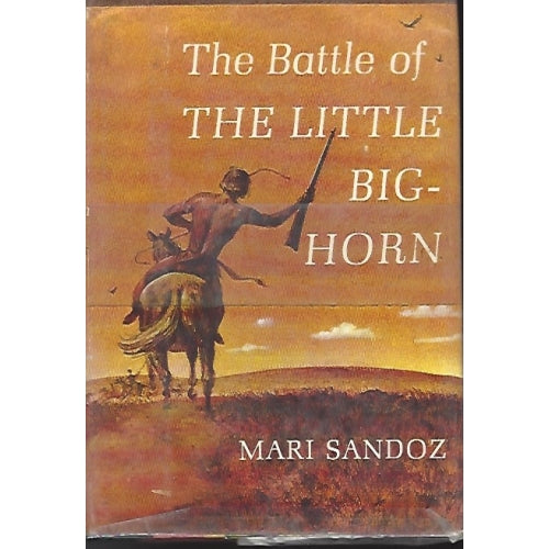 The Battle of the Little Bighorn by Mari Sandoz -book- (Montana Territory, US)