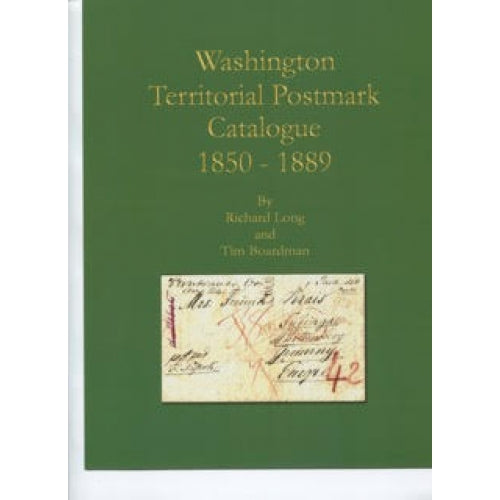 Washington Territorial Postmark Catalogue 1850-1889 by Richard Long and Tim Boardman -book- (Washington, US)